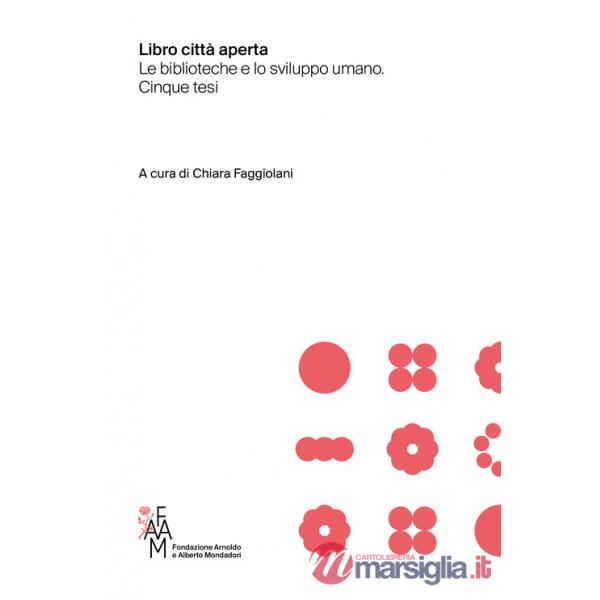 Libro città aperta. Le biblioteche e lo sviluppo umano. Cinque tesi