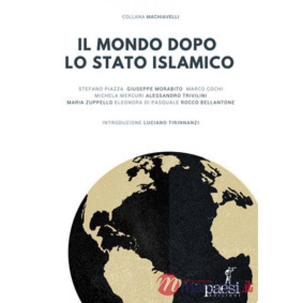 Mondo dopo lo Stato islamico (Il)