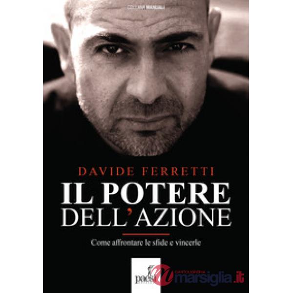 Potere dell'azione. Come affrontare le sfide e vincerle. Nuova ediz. (Il)