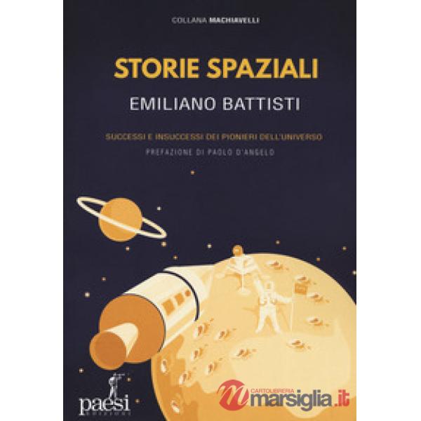 Storie spaziali. Successi e insuccessi dei pionieri dell'universo