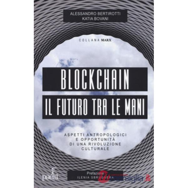 Blockchain il futuro tra le mani. Aspetti antropologici e opportunità di una riv