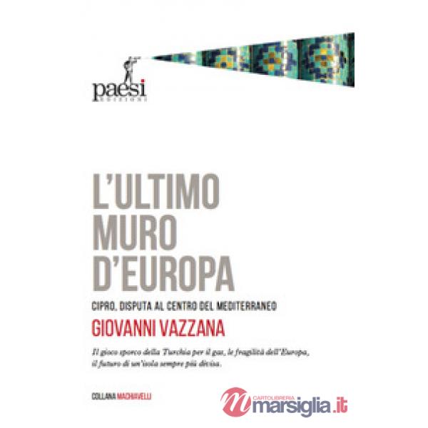 Ultimo muro d'Europa. Cipro, disputa al centro del Mediterraneo (L')