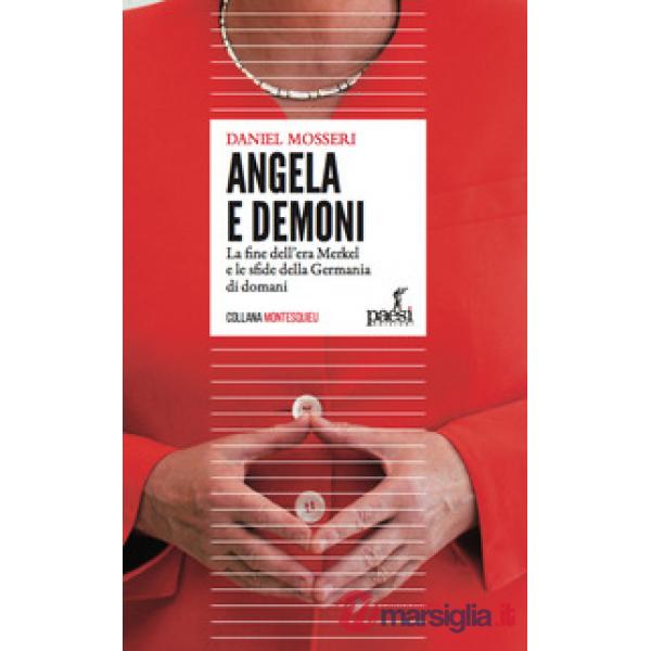 Angela e demoni. La fine dell'era Merkel e le sfide della Germania di domani