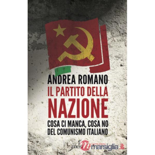 Partito della nazione. Cosa ci manca e cosa no del comunismo italiano (Il)