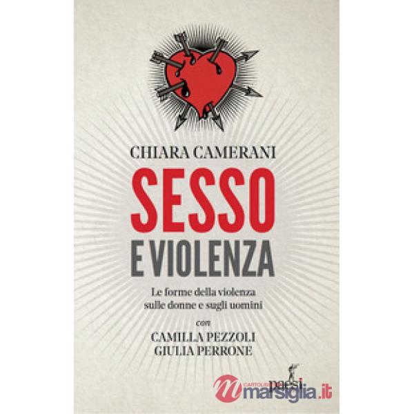 Sesso e violenza. Le forme della violenza sulle donne e sugli uomini
