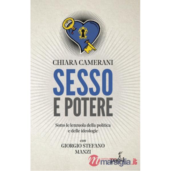 Sesso e potere. Sotto le lenzuola della politica, dalle ideologie al carisma