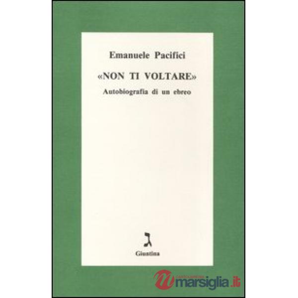 Non ti voltare. Autobiografia di un ebreo
