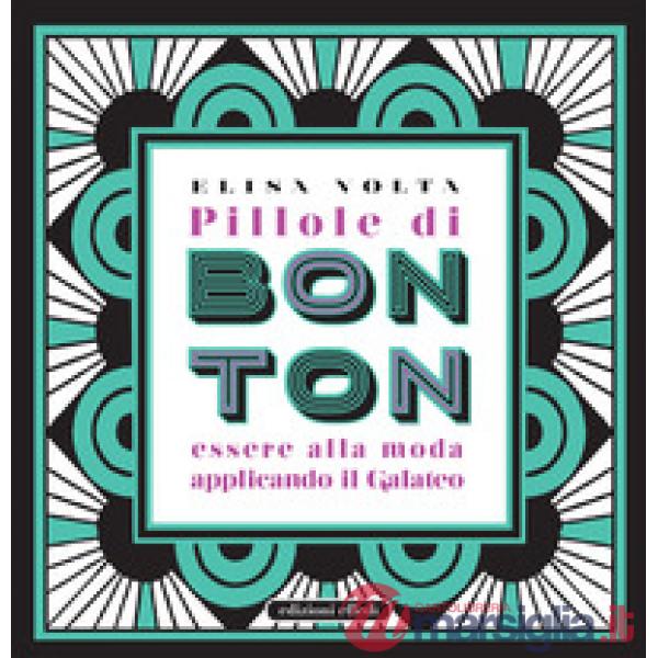 Pillole di bon ton. Essere alla moda applicando il galateo