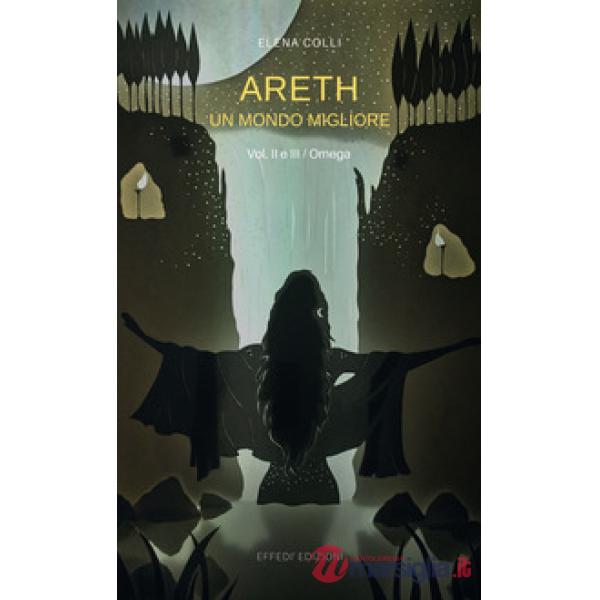 Omega. Areth. Un mondo migliore. Vol. 2-3