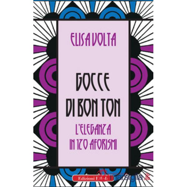 Gocce di bon ton. L'eleganza in 120 aforismi