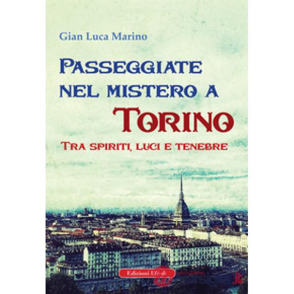 Passeggiate nel mistero a torino. Tra spiriti, luci e tenebre