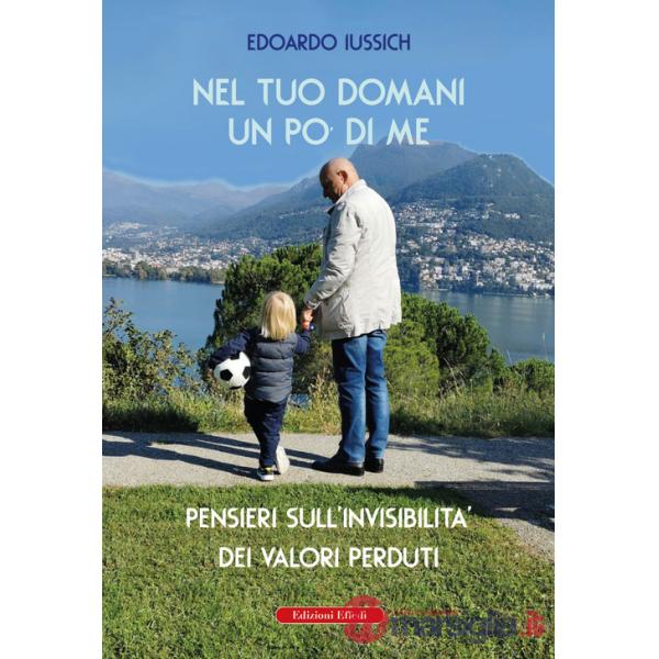 Nel tuo domani un po' di me. Pensieri sull'invisibilità dei valori perduti