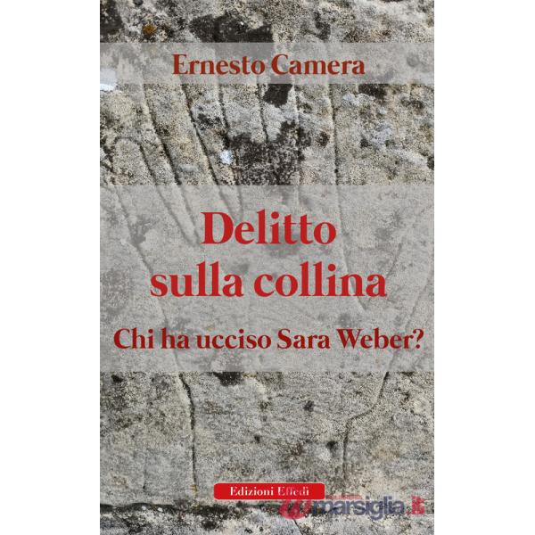 Delitto sulla collina. Chi ha ucciso Sara Weber?