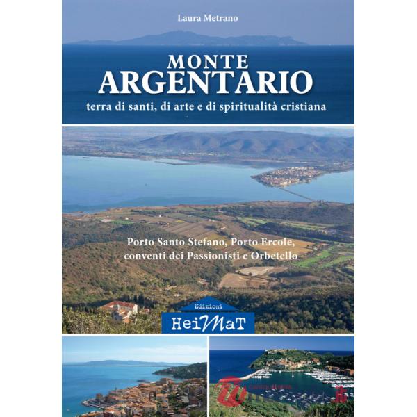 Monte Argentario. Terra di santi, di arte e di spiritualità cristiana. Porto Santo Stefano, Porto Ercole, conventi dei Passionis