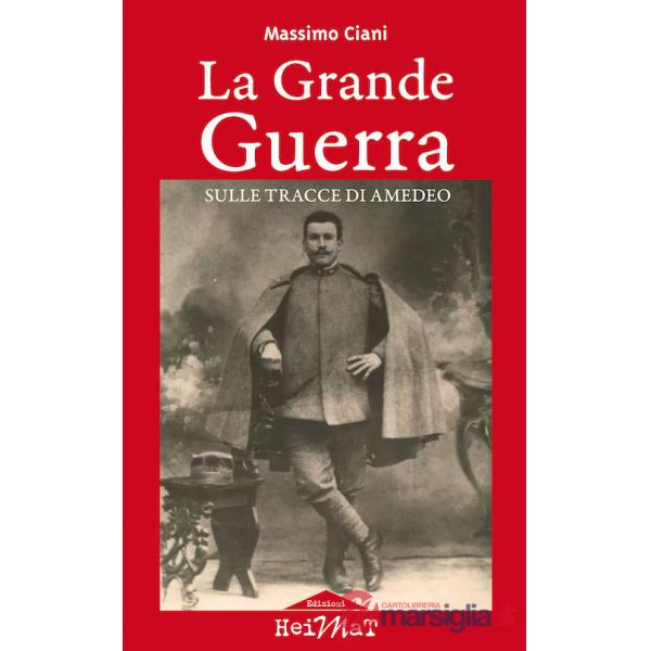Grande Guerra sulle tracce di Amedeo (La)