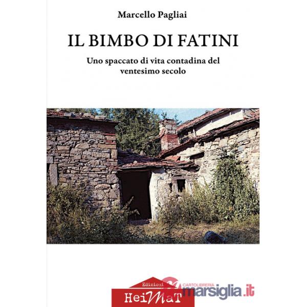 Bimbo di Fatini. Uno spaccato di vita contadina del ventesimo secolo (Il)
