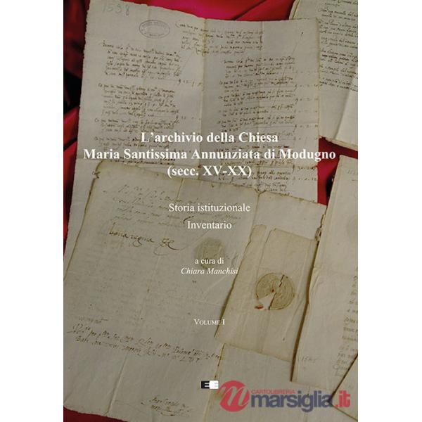 Archivio della Chiesa Maria Santissima Annunziata di Modugno (secc. XV-XX) (L'). Vol. 1: Storia istituzionale-Inventario