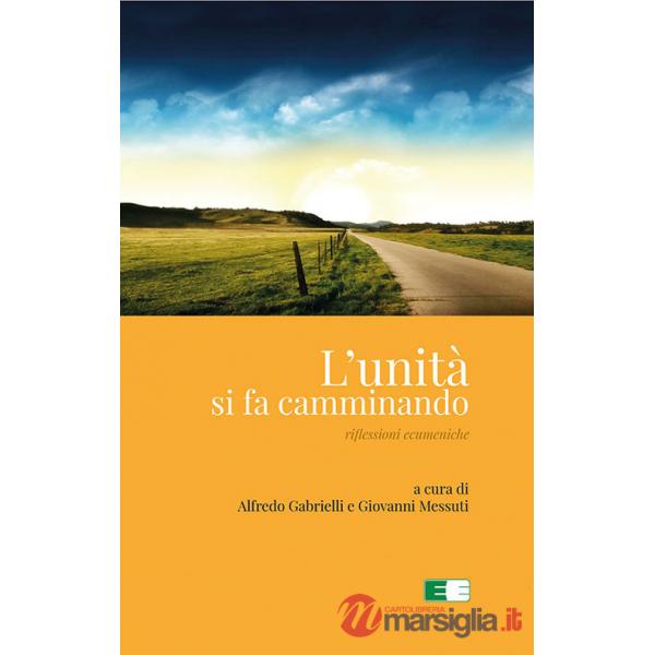 Unità si fa camminando. Riflessioni ecumeniche (L')