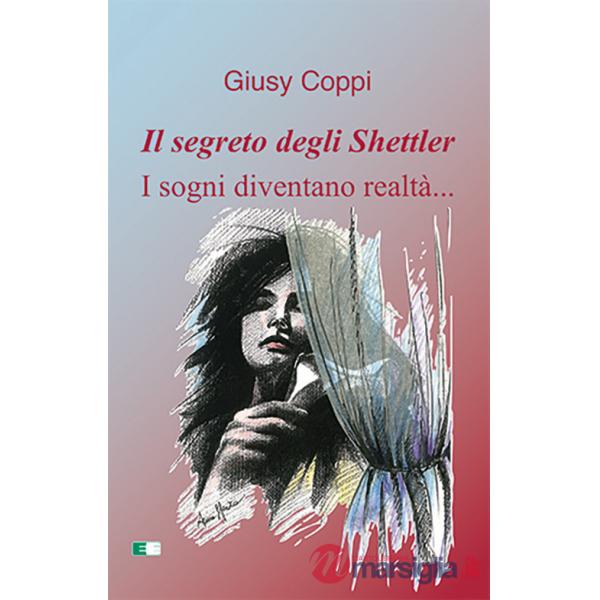 Segreto degli Shettler. I sogni diventano realtà.... Ediz. a caratteri grandi (Il)