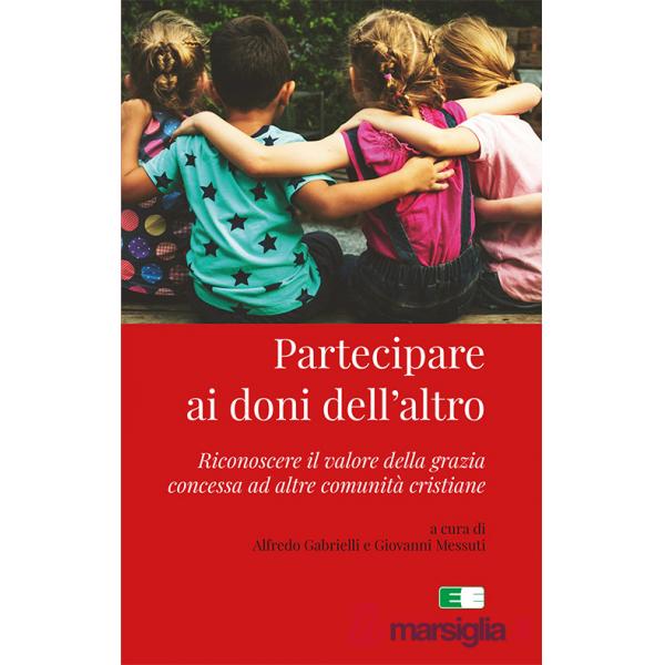 Partecipare ai doni dell'altro. Riconoscere il valore della grazia concessa ad altre comunità cristiane