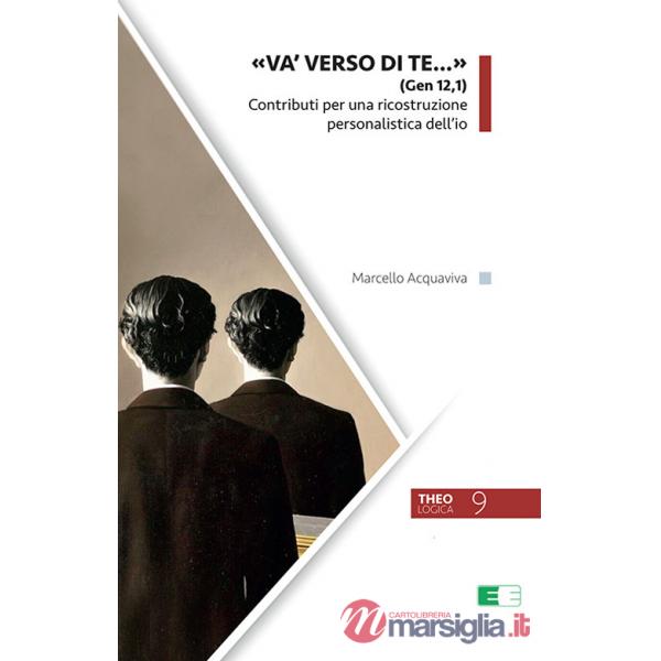 «Va' verso di te...» (Gen 12,1). Contributi per una ricostruzione personalistica dell'io