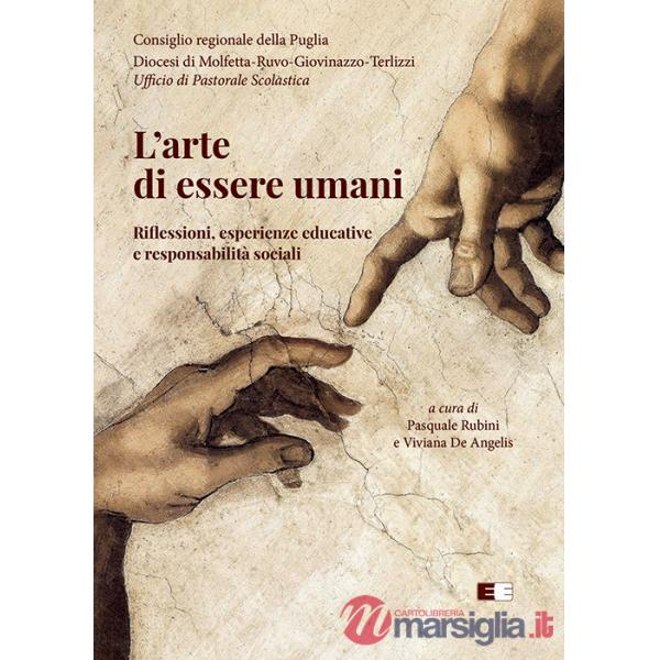 Arte di essere umani. Riflessioni, esperienze educative e responsabilità sociali (L')