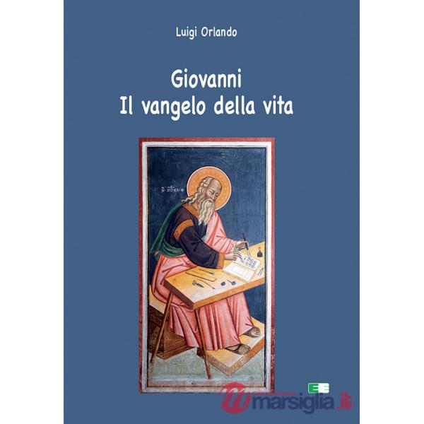 Giovanni. Il Vangelo della vita