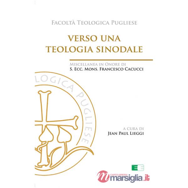 Verso una teologia sinodale. Miscellanea in Onore di S. Ecc. Mons. Francesco Cacucci