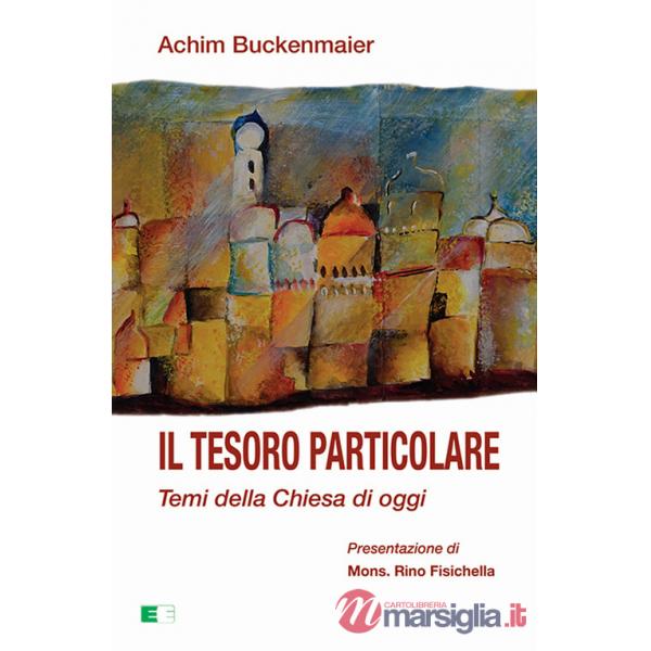 Tesoro particolare. Temi della Chiesa di oggi (Il)