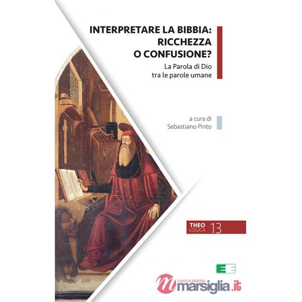 Interpretare la Bibbia: ricchezza o confusione? La parola di Dio tra le parole umane