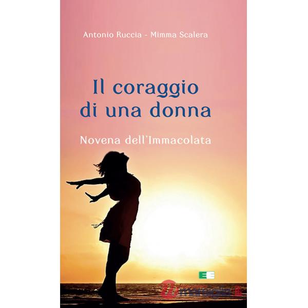 Coraggio di una donna. Novena dell'Immacolata (Il)