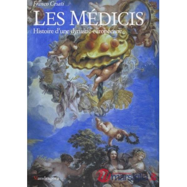 Médicis. Histoire d'un dynastie Européenne (Les)