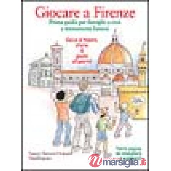 Giocare a Firenze. Prima guida per famiglie di eroi e monumenti famosi