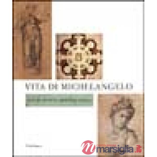 Vita di Michelangelo. Catalogo della mostra (Firenze, 18 luglio 2001-7 gennaio 2002)