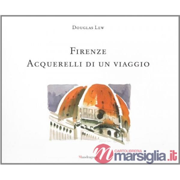 Firenze. Acquerelli di un viaggio