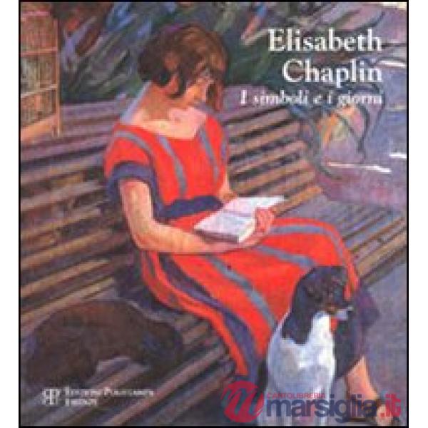 Elisabeth Chaplin. I simboli e i giorni. Ediz. illustrata