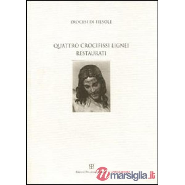 Diocesi di Fiesole. Quattro crocifissi lignei restaurati