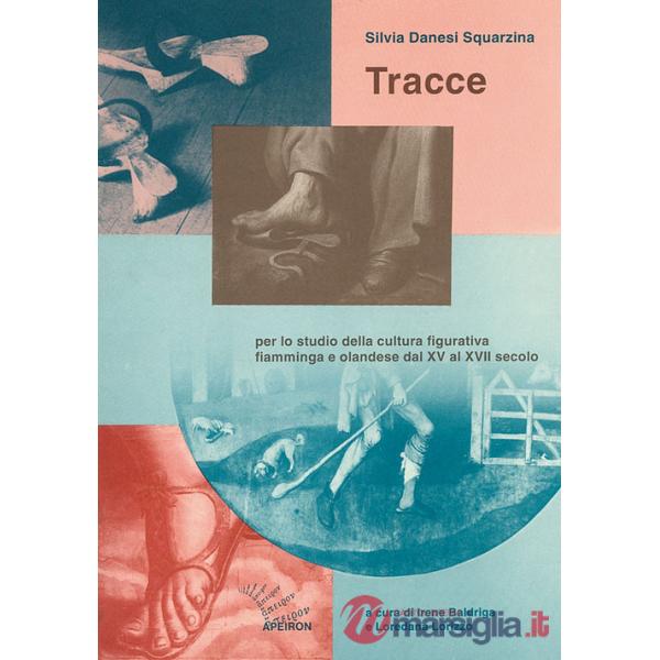 Tracce per lo studio della cultura figurativa fiamminga e olandese dal XV al XVII secolo