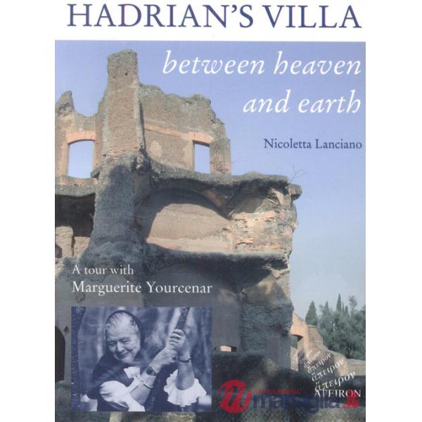 Hadrian's villa between heaven and earth. A tour with Marguerite Yourcenar