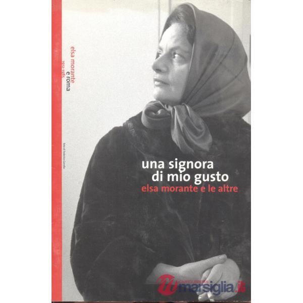 Signora di mio gusto. Elsa Morante e le altre (Una)