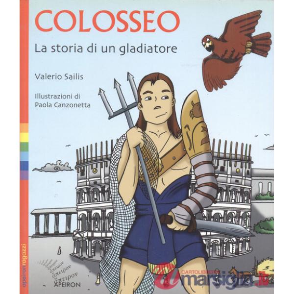 Colosseo. La storia di un gladiatore