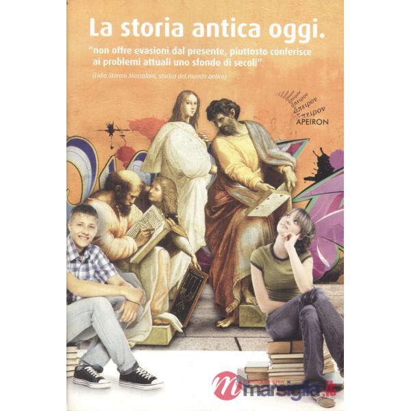 Storia antica oggi. Ipazia d'Alessandria, Aspasia di Mileto, Assiotea di Fliunte, Galla Placidia, Adriano, Marco Aurelio (La)