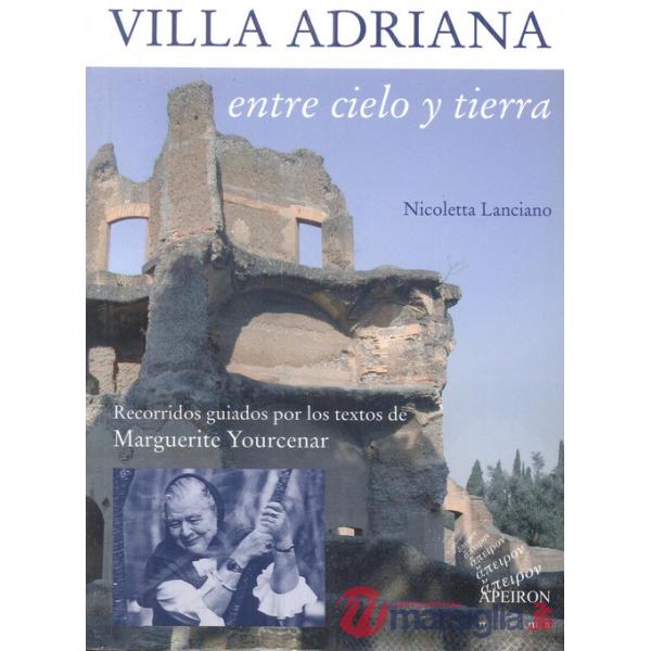 Villa Adriana entre cielo y tierra. Textos de Marguerite Yourcenar