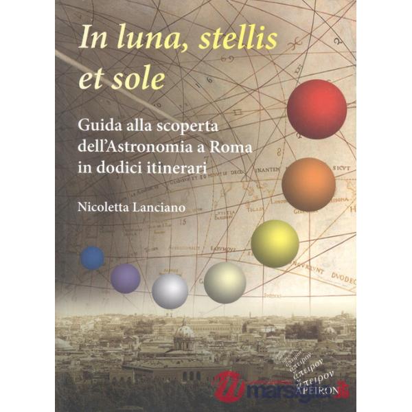 In sole, luna, et stellis. Guida alla scoperta dell'astronomia a Roma in dodici itinerari