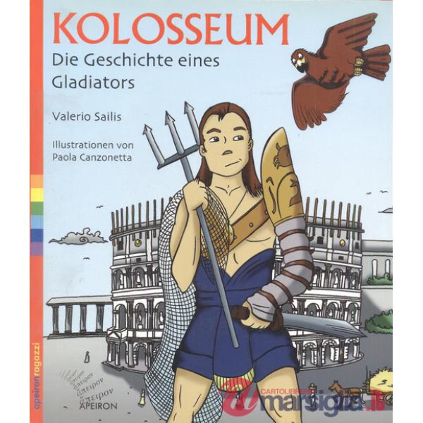 Kolosseum. Die Geschichte eines Gladiators