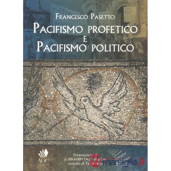 Pacifismo profetico e pacifismo politico. Note per una teologia cristiana della pace
