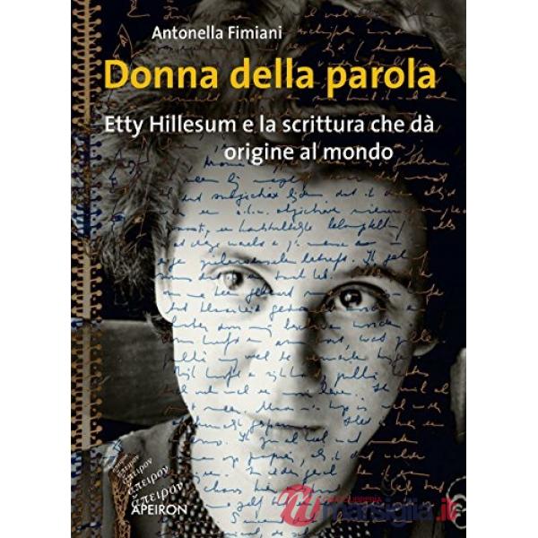 Donna della parola. Etty Hillesum e la scrittura che dà origine al mondo