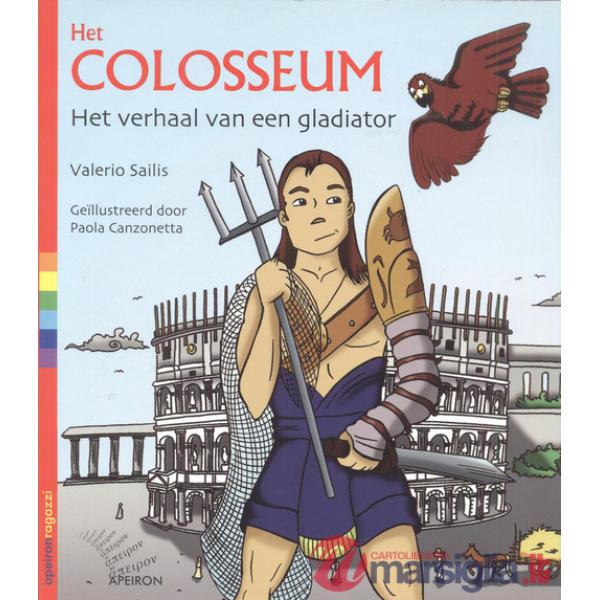 Het Colosseum. Het verhaal van een gladiator