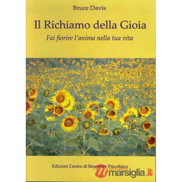 Richiamo della gioia. Fai fiorire l'anima nella tua vita (Il)
