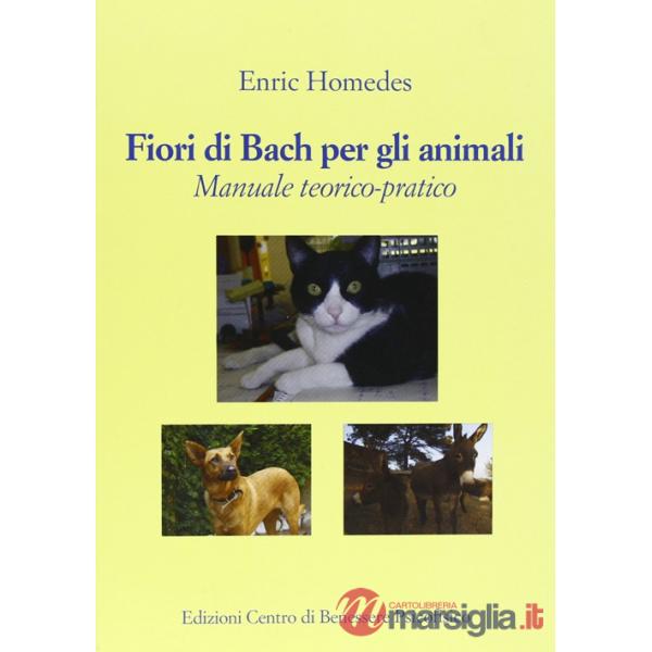 Fiori di Bach per gli animali. Manuale teorico-pratico